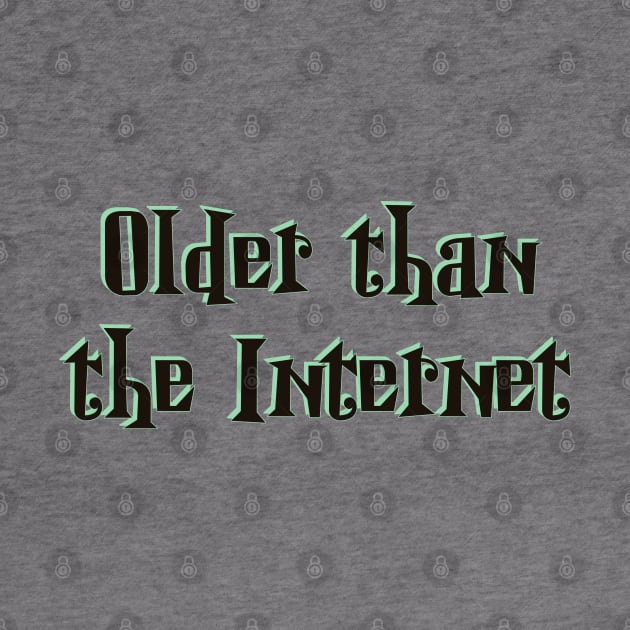 Older than the Internet by SnarkCentral